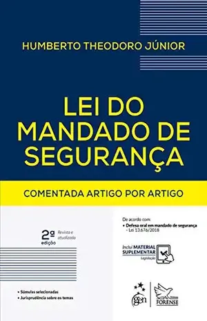 Lei do Mandado de Segurança Comentada Artigo por Artigo – Humberto Theodoro Jr.
