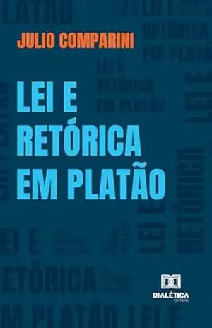 Lei e retórica em Platão – Julio Comparini