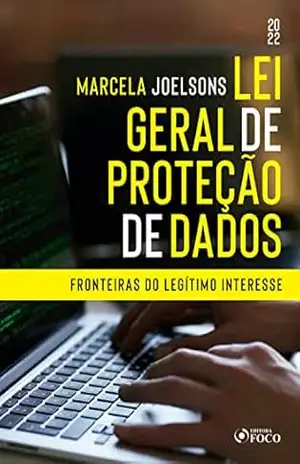 Lei geral de proteção de dados: fronteiras do legítimo interesse – Marcela Joelsons