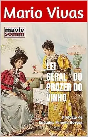 LEI GERAL DO PRAZER DO VINHO: Prefácio de Euclides Penedo Borges – Mario Vivas