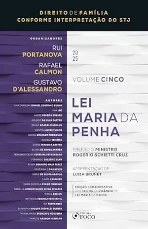 Lei Maria da Penha – 1ª Ed – 2025 – Coleção Direito de Família Conforme Interpretação do STJ – Volume 5 – Rafael Calmon