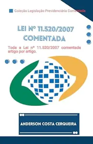 Lei nº 11.520 de 2007 comentada artigo por artigo: Pensão Especial às Pessoas com Hanseníase (Coleção Legislação Previdenciária Comentada Livro 1) – Anderson Costa Cerqueira