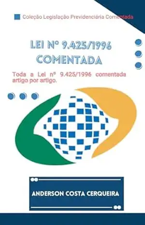 Lei nº 9.425 de 1996 Comentada artigo por artigo: Pensão Especial às Vítimas do Acidente Nuclear – CÉSIO 137 (Coleção Legislação Previdenciária Comentada Livro 9) – ANDERSON COSTA CERQUEIRA