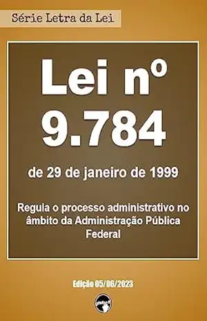 LEI Nº 9.784 – processo administrativo no âmbito da Administração Pública Federal – Congresso Nacional