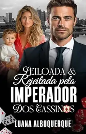 Leiloada e Rejeitada pelo Imperador dos Cassinos - Luana Albuquerque