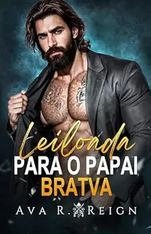Leiloada para o Papai Bratva: Um romance mafioso possessivo leilão de virgem com diferença de idade e bebê secreto (Preso pelo Pecado Livro 1) - Ava R.  Reign