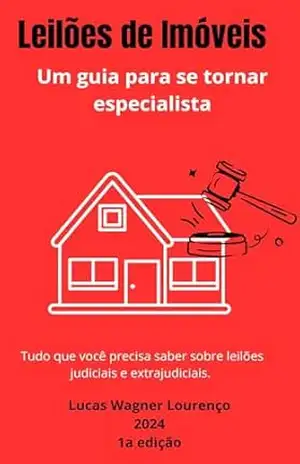 Leilões de Imóveis: Um guia para se tornar especialista: Para advogados e investidores - Lucas  Wagner Lourenço