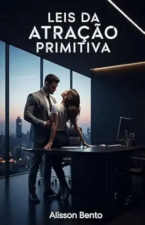 Leis da Atração Primitiva: Onde a Ordem do CEO Cede ao Desejo Incontrolável (Cláusulas do Bilionário) – Alisson Bento