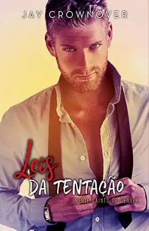 Leis da tentação (Saints of Denver Livro 2) - Jay Crownover