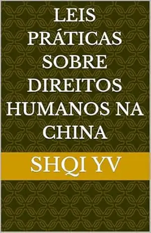 Leis Práticas sobre Direitos Humanos na China – Shqi Yv