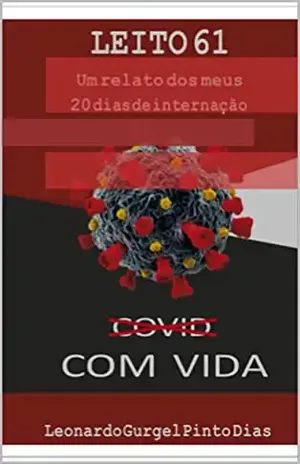 LEITO 61 – Um Relato dos meus 20 dias de internação. – Leonardo Gurgel Pinto Dias