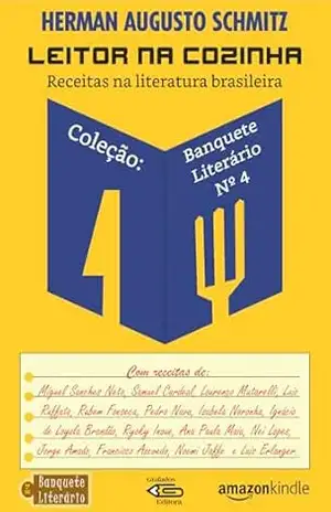 Leitor na Cozinha: Receitas na literatura brasileira (Banquete Literário Livro 4) – Herman Augusto  Schmitz