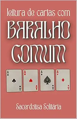 Leitura de Cartas com Baralho Comum – Sacerdotisa Solitária