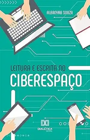 Leitura e escrita no ciberespaço – Albanyra Souza