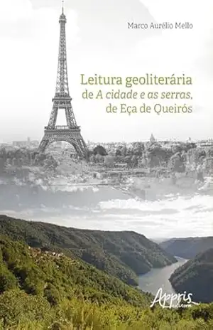 Leitura Geoliterária de A Cidade e as Serras, de Eça de Queirós – Marco Aurélio Mello