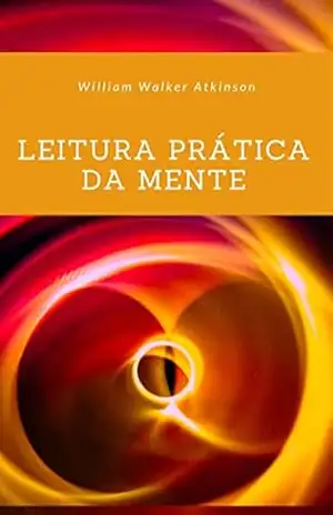 Leitura prática da mente (traduzido) - Walker William Atkinson