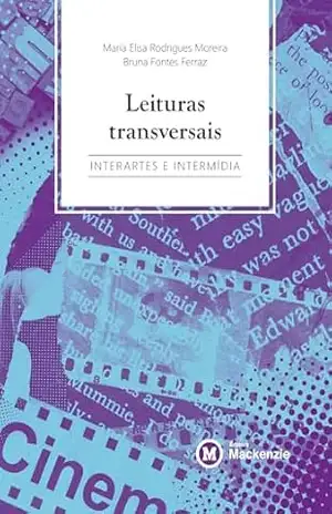 Leituras transversais: Interartes e intermídia – Maria Elisa  Rodrigues Moreira