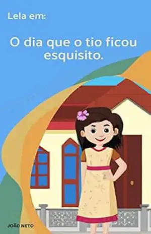 Lela em: o dia que o tio ficou esquisito – João Neto