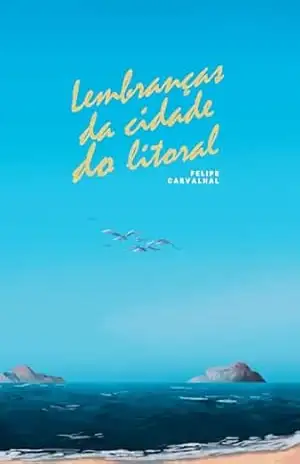 Lembranças da cidade do litoral – Felipe Carvalhal
