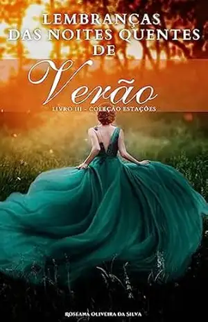Lembranças das Noites Quentes de Verão (Livro 3 da série "As Quatro Estações do Amor") - Roseana Oliveira da Silva