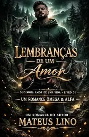 Lembranças de Um Amor (Amor de uma vida Livro 1) – Mateus Lino
