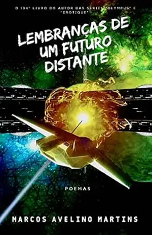 LEMBRANÇAS DE UM FUTURO DISTANTE – MARCOS AVELINO MARTINS