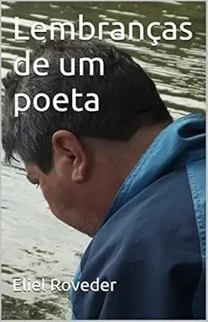 Lembranças de um poeta – Eliel Roveder