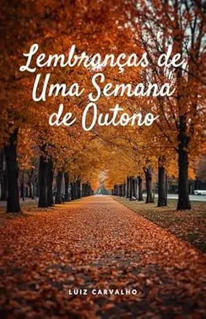 Lembranças de uma Semana de Outono – Luiz Carvalho