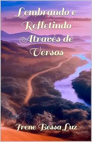 Lembrando e Refletindo Através de Versos – Irene Bessa Luz