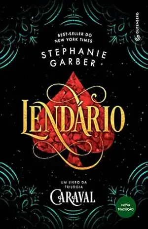Lendário (Trilogia Caraval, vol. 2): (Nova tradução/Nova edição – Pela Gutenberg) – Stephanie Garber