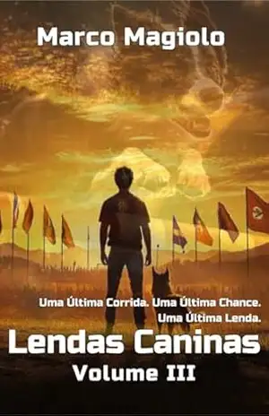Lendas Caninas Volume III: Um Romance Esportivo sobre Reinvenção, Rivalidade e a Luta por um Legado - Marco Magiolo