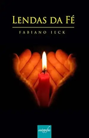 Lendas da fé - Fabiano Ieck