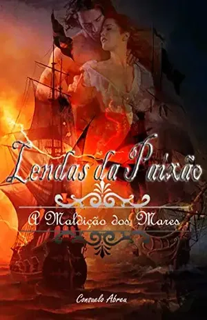 Lendas da Paixão: A Maldição dos Mares - Consuelo Abreu