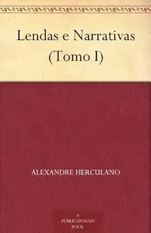 Lendas e Narrativas (Tomo I) – Alexandre Herculano