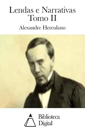 Lendas e Narrativas Tomo II – Alexandre Herculano
