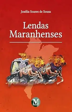 Lendas Maranhenses – Josélia Soares de Sousa