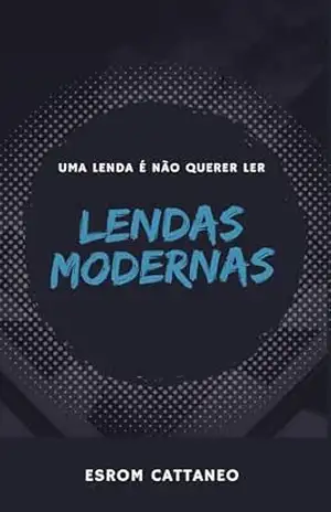 Lendas Modernas (Contos de um Cattaneo) – Esrom Cattaneo
