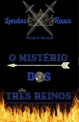 Lendas Reais: O mistério dos três reinos – Nicole F Beyruth