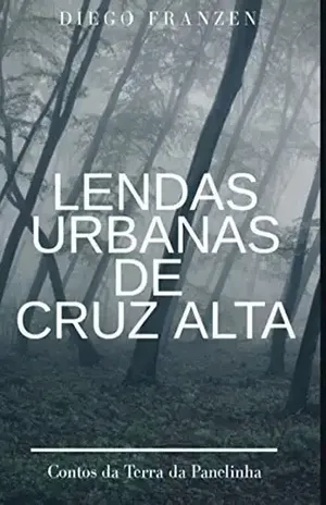 Lendas Urbanas De Cruz Alta – Diego Franzen