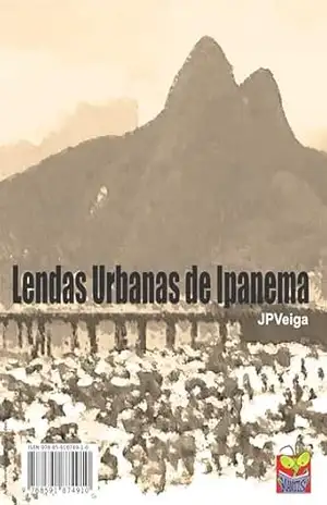 Lendas Urbanas de Ipanema: …de uma Ipanema que não existe mais – JP Veiga