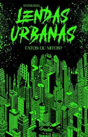 LENDAS URBANAS: FATOS OU MITOS? – SERPENTINE EDITORIAL