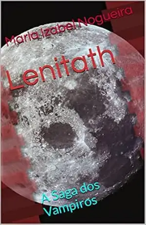 Lenitath: A Saga dos Vampiros - Maria Izabel Nogueira