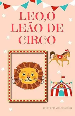 Leo, O Leão de Circo – Lyns Fernandes