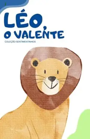 Léo, o valente: Coleção Sentimentinhos - Rafaela  Rocha