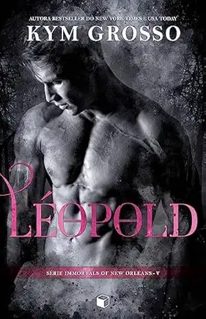 Léopold (Immortals Of New Orleans Livro 5) – Kym Grosso