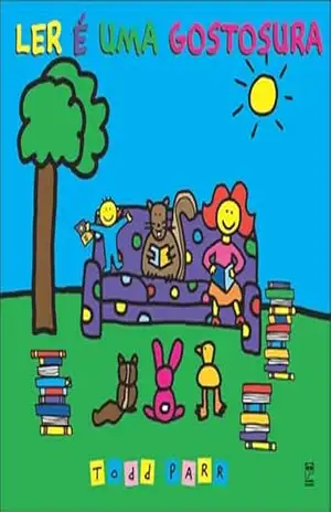 Ler é uma gostosura – Todd Parr