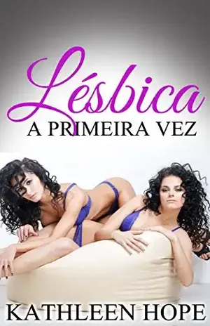 Lésbica – A Primeira Vez – Kathleen Hope
