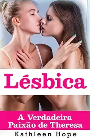 Lésbica: A Verdadeira Paixão de Theresa - Kathleen Hope