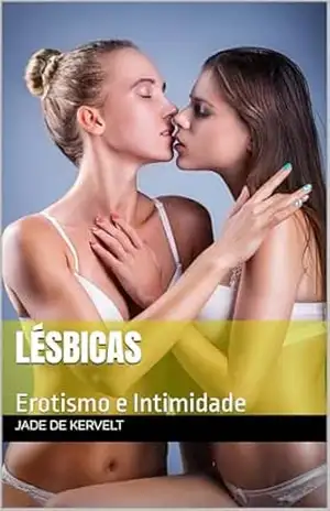 Lésbicas: Erotismo e Intimidade – Jade de Kervelt