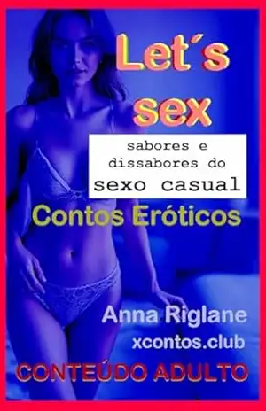 Let´s sex… sabores e dissabores do sexo casual – Anna Riglane